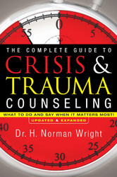 The Complete Guide to Crisis & Trauma Counseling: What to Do and Say