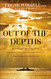 Out of the Depths: An Unforgettable WWII Story of Survival Courage