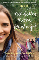 No Better Mom for the Job: Parenting with Confidence