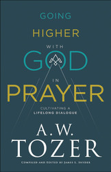Going Higher with God in Prayer: Cultivating a Lifelong Dialogue