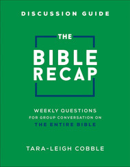 The Bible Recap Discussion Guide: Weekly Questions for Group