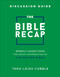 The Bible Recap Discussion Guide: Weekly Questions for Group