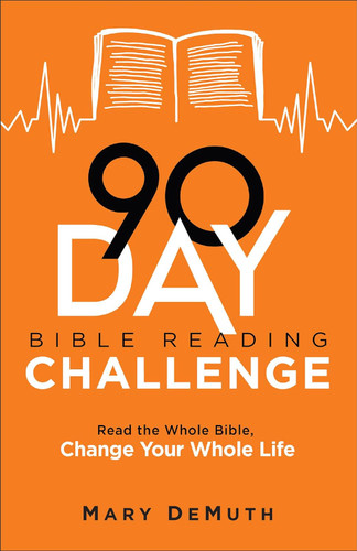 90-Day Bible Reading Challenge: Read the Whole Bible Change Your