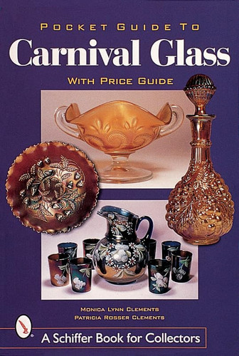 Pocket Guide to Carnival Glass (A Schiffer Book for Collectors)