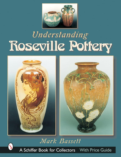 Understanding Roseville Pottery (Schiffer Book for Collectors)