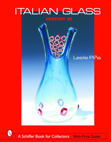 Italian Glass: Century 20 (A Schiffer Book for Collectors)