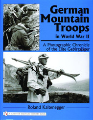 German Mountain Troops In World War II: A Photographic Chronicle Of