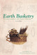 Earth Basketry:Weaving Containers with Nature's Materials