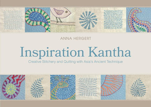Inspiration Kantha: Creative Stitchery and Quilting with Asia's