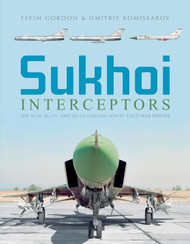 Sukhoi Interceptors: The Su-9 Su-11 and Su-15: Unsung Soviet Cold War