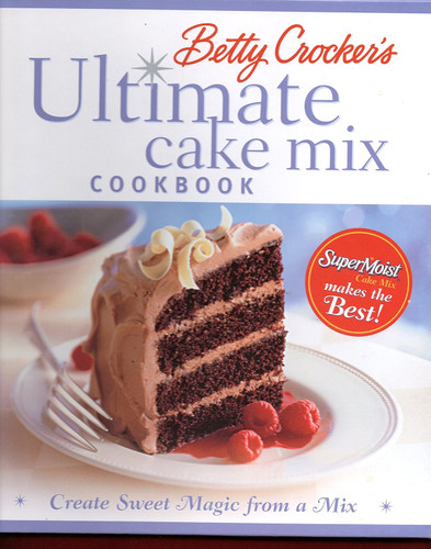 Betty Crocker's Ultimate Cake Mix Cookbook