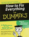 How to Fix Everything for Dummies