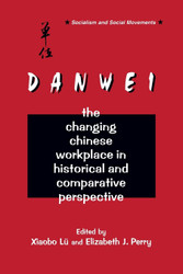 The Danwei: Changing Chinese Workplace in Historical and Comparative