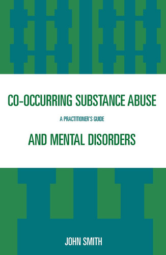 Co-occurring Substance Abuse and Mental Disorders
