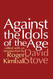 Against the Idols of the Age