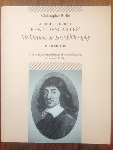 A Guided Tour of Rene Descartes' Meditations on First Philosophy with