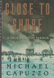 Close to Shore: A True Story of Terror in An Age of Innocence