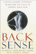 Back Sense: A Revolutionary Approach to Halting the Cycle of Chronic