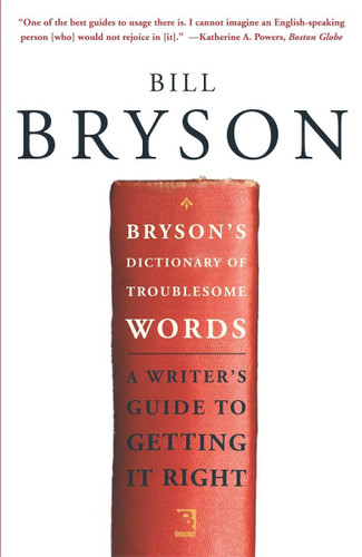 Bryson's Dictionary of Troublesome Words: A Writer's Guide to Getting