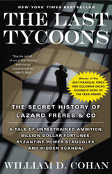 The Last Tycoons: The Secret History of Lazard Fr+¿res & Co.