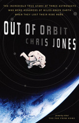 Out of Orbit: The Incredible True Story of Three Astronauts Who Were