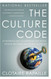 The Culture Code: An Ingenious Way to Understand Why People Around