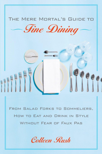 The Mere Mortal's Guide to Fine Dining: From Salad Forks to