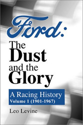Ford the Dust and the Glory: A Racing History: 1901-1967