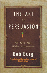 The Art of Persuasion: Winning Without Intimidation