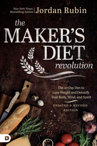 The Maker's Diet Revolution: The 10 Day Diet to Lose Weight and