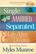 Single Married Separated and Life After Divorce