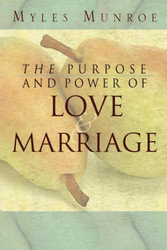 The Purpose and Power of Love and Marriage