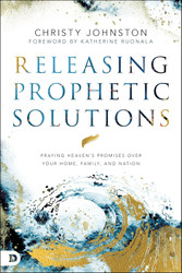 Releasing Prophetic Solutions: Praying Heaven's Promises Over Your