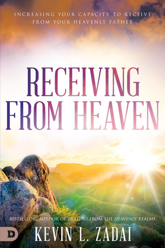 Receiving from Heaven: Increasing Your Capacity to Receive from Your