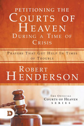 Petitioning the Courts of Heaven During Times of Crisis: Prayers That