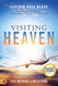 Visiting Heaven: Heavenly Keys to a Life Without Limitations