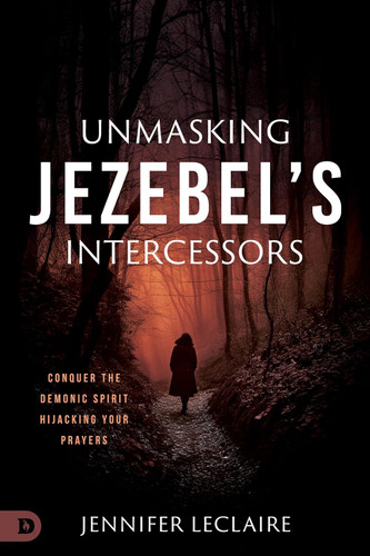 Unmasking Jezebel's Intercessors: Conquer the Demonic Spirit