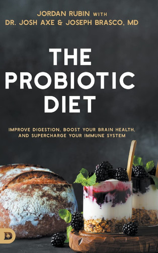 The Probiotic Diet: Improve Digestion Boost Your Brain Health and