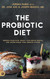 The Probiotic Diet: Improve Digestion Boost Your Brain Health and