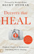 Decrees that Heal: Prophetic Prayers and Declarations That Bring