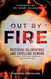 Out by Fire: Receiving Deliverance and Expelling Demons through the
