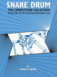 Snare Drum The Competition Collection: Graded Solos for the