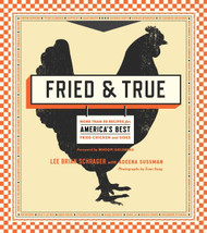 Fried & True: More than 50 Recipes for America's Best Fried Chicken