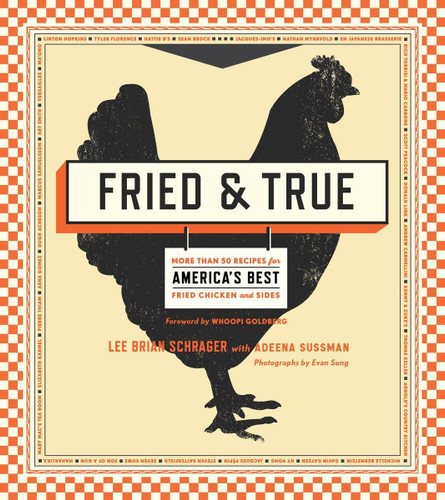 Fried & True: More than 50 Recipes for America's Best Fried Chicken