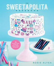 The Sweetapolita Bakebook: 75 Fanciful Cakes Cookies & More to Make &