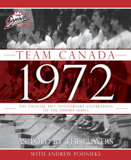 Team Canada 1972: The Official 40th Anniversary Celebration of the