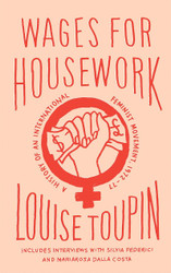 Wages for Housework: A History of an International Feminist Movement