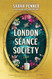 The London Seance Society: A Novel