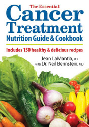The Essential Cancer Treatment Nutrition Guide and Cookbook: Includes