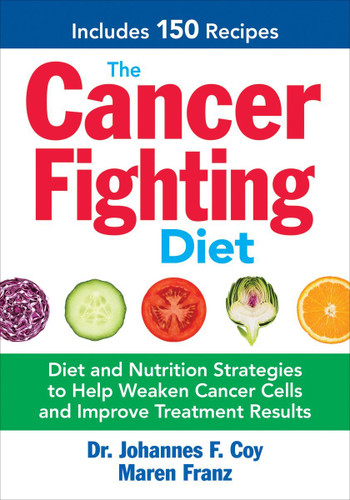 The Cancer Fighting Diet: Diet and Nutrition Strategies to Help